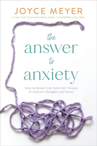 The_Answer_to_Anxiety-_How_to_Break_Free_from_the_Tyranny_of_Anxious_Thoughts_and_Worry