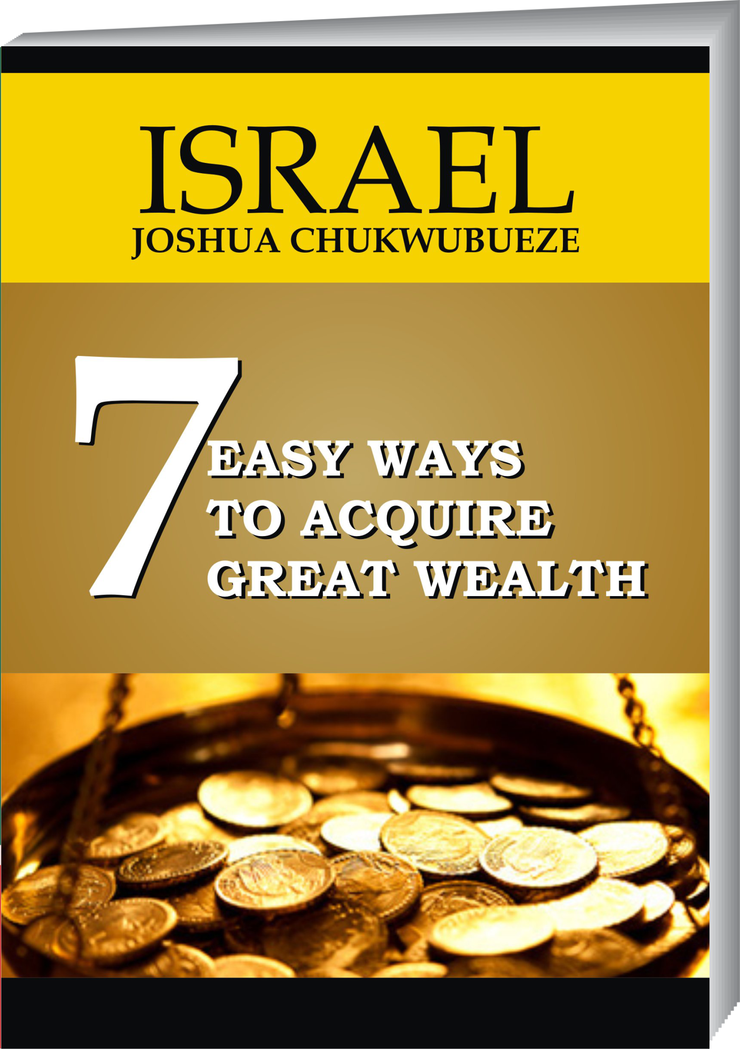 7 EASY WAYS TO ACQUIRE GREAT WEALTH - Israel Joshua Chukwubueze